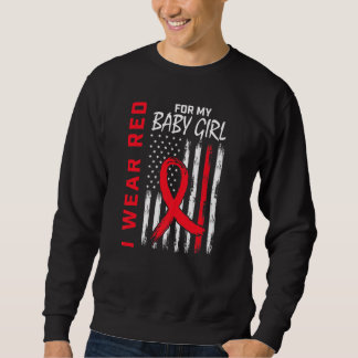 Go Red Daughter Baby Girl Heart Disease Awareness  Sweatshirt