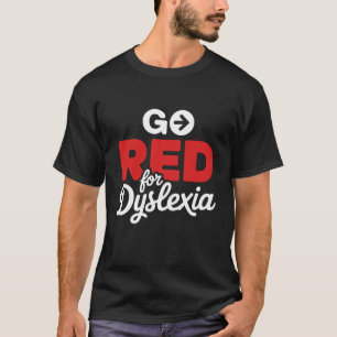 Go Red for Dyslexia ADHD Dyslexic Dyslexia Aware T-Shirt