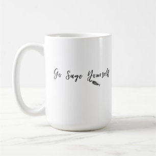 Go Sage Yourself Coffee Mug