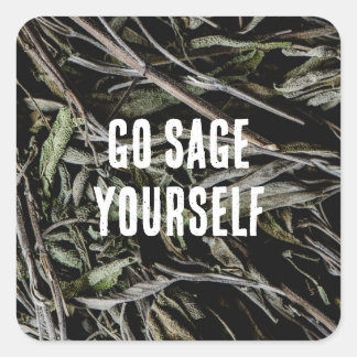 Go Sage Yourself Square Sticker