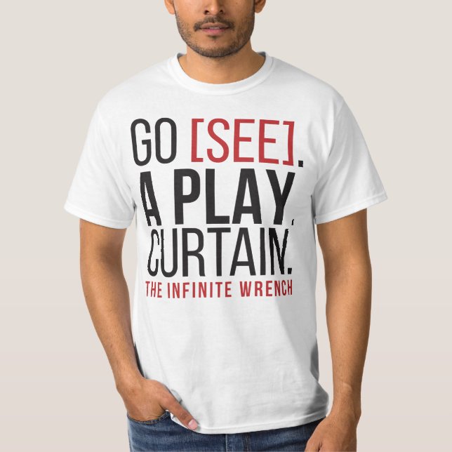 GO [SEE]. A PLAY. CURTAIN. T-Shirt (Front)