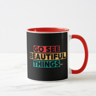 Go See Beautiful Things Coffee Mug