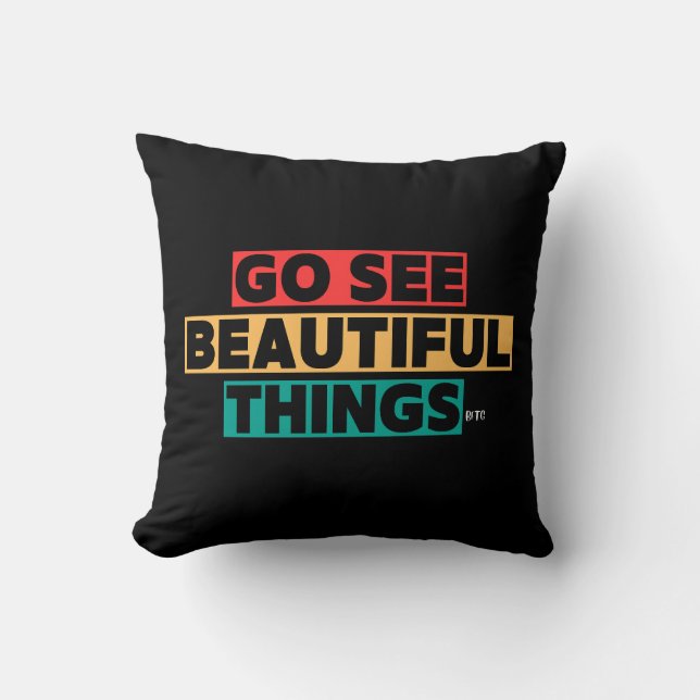 Go See Beautiful Things Pillow (Front)