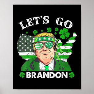 Go Shamrock Brandon Happy St Patricks Day Trump  Poster