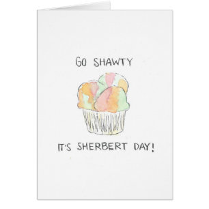 "Go Shawty It's Sherbert Day" Funny Birthday Card