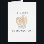 "Go Shawty It's Sherbert Day" Funny Birthday Card<br><div class="desc">This is a print of a hand painted watercolor,  referencing lyrics from a song by musical artist 50 Cent. It's a funny (and punny) birthday card that is great for anyone!</div>