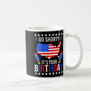 Go Shorty Birthday 4th Of July Flag Patriotic Coffee Mug