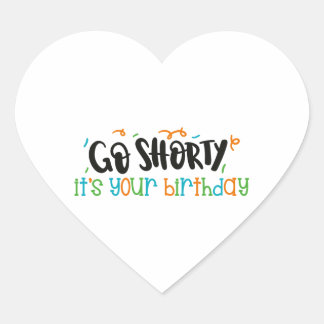 go shorty is your birthday heart sticker