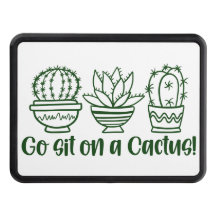 Go Sit On A Cactus