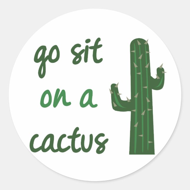 Go Sit On A Cactus Classic Round Sticker (Front)