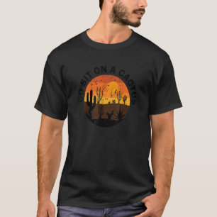 Go Sit On A Cactus - Retro Vintage Sunset, Funny S T-Shirt