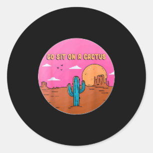 Go Sit On A Cactus Succulent Plant Gardening Desig Classic Round Sticker