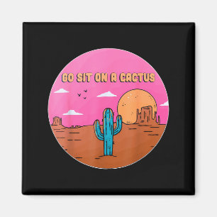 Go Sit On A Cactus Succulent Plant Gardening Desig Magnet