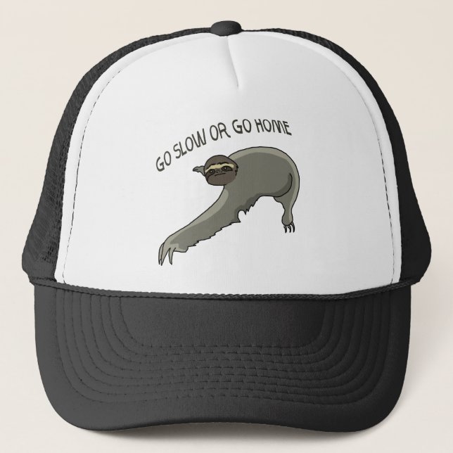 Go Slow Or Go Home - Funny Sloth Drawing Trucker Hat (Front)