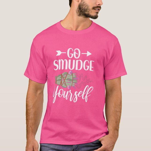 Go Smudge Yourself Funny Smudging Sage Cleansing T-Shirt (Front)