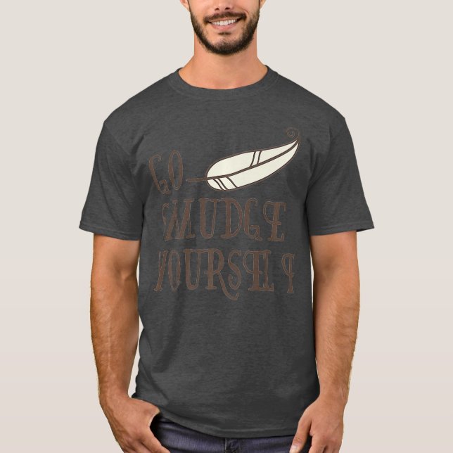 Go Smudge Yourself  Incense  Smudging Feather T-Shirt (Front)