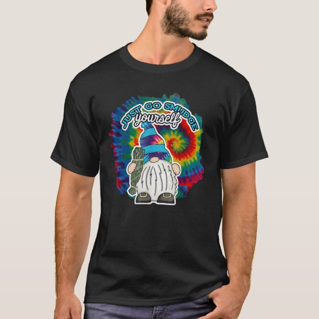 Go Smudge Yourself Smudging Tie Dye Gnome  T-Shirt (Front)