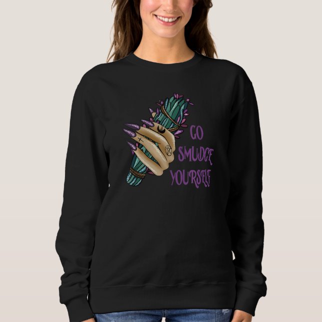 Go Smudge Yourself Sweatshirt (Front)