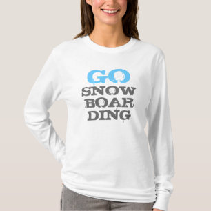 Go Snowboarding ladies hobby hoodie T-Shirt
