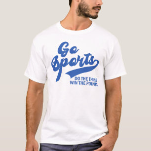 Go Sports Do The Thing Win The Points  T-Shirt