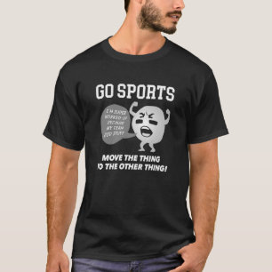 GO SPORTS Move The Thing To The Other Thing T-Shirt