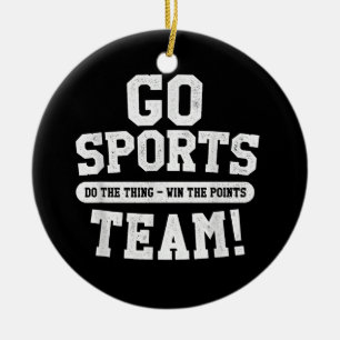 Go Sports Team! Funny Sports Ceramic Ornament