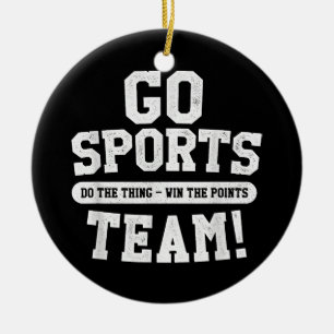 Go Sports Team! Funny Sports Ceramic Ornament