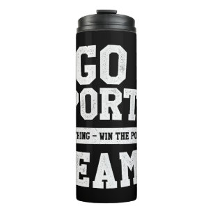 Go Sports Team! Funny Sports Thermal Tumbler