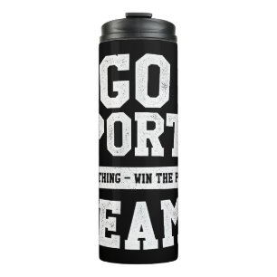 Go Sports Team! Funny Sports Thermal Tumbler