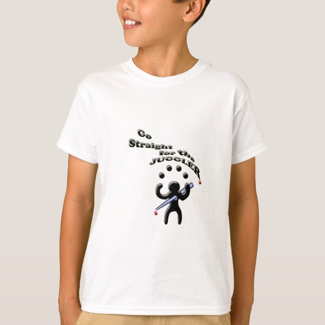 go straight for the juggler T-Shirt (Front)
