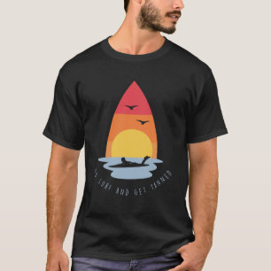 Go Surf and Get Tanned Sunset Surf Summer Beach T-Shirt