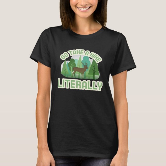 Go Take a Hike Literally T-Shirt (Front)