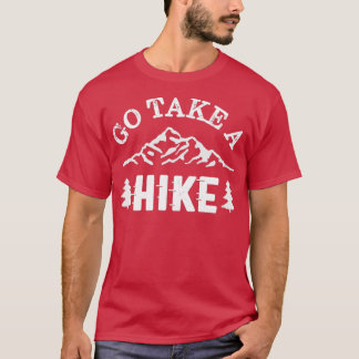 Go Take a Hike  T-Shirt