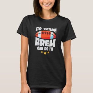 Go Team Brew Can Do It Lineman Tackle American Foo T-Shirt