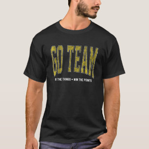 Go Team! Funny Sports T-Shirt