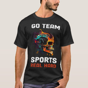Go Team Sports Real Hard  1 T-Shirt