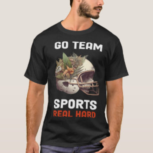 Go Team Sports Real Hard 5 T-Shirt