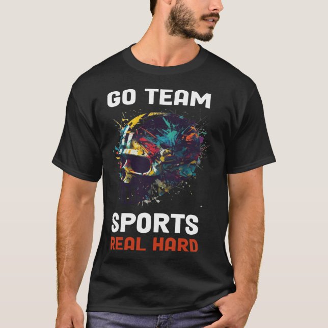 Go Team Sports Real Hard  9 T-Shirt (Front)