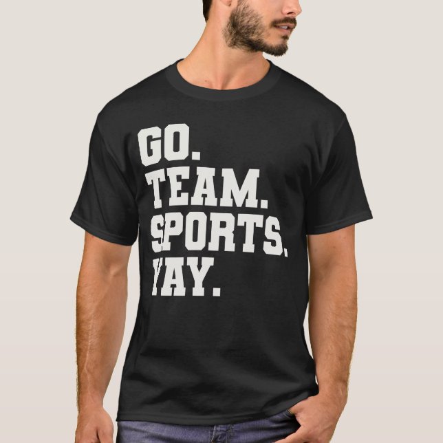 Go Team Sports Yay - Funny Sports T-Shirt (Front)