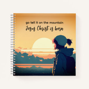 Go Tell it on the Mountain Jesus Christ is Born Notebook