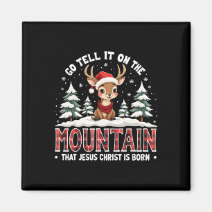 Go Tell It On The Mountain That Jesus Christ Is Bo Magnet