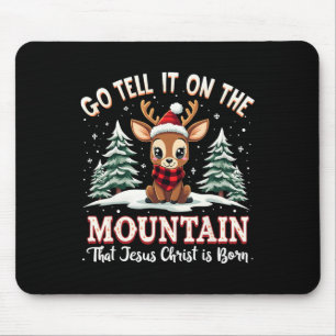 Go Tell It On The Mountain That Jesus Christ Is Bo Mouse Pad
