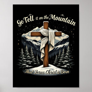Go Tell It On The Mountain That Jesus Christ Is Bo Poster