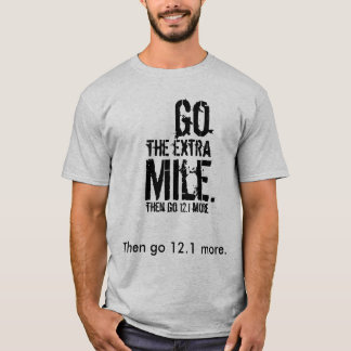 Go The Extra Mile (Then Go 12.1 More) T-Shirt