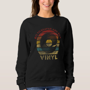 Go to Heaven and buy Vinyl Retro Record Vintage Mu Sweatshirt