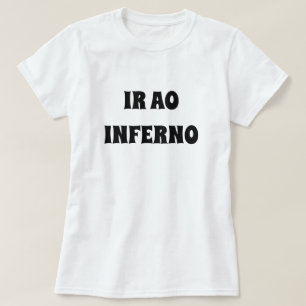 go to hell in Galician: ir ao inferno. white T-Shirt