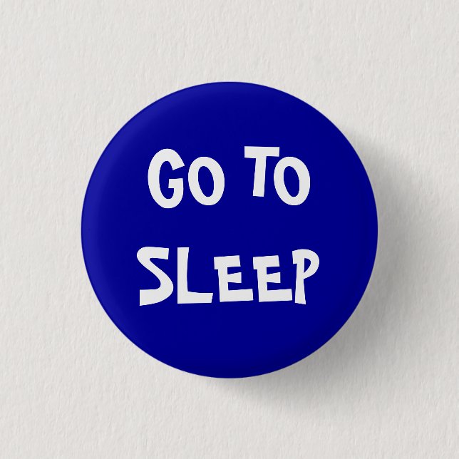 Go to sleep 3 cm round badge (Front)