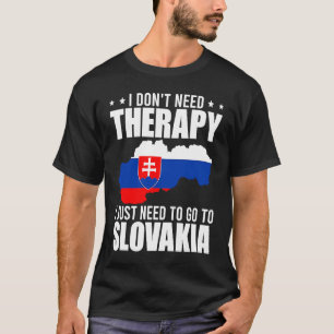 Go To Slovakia Slovakian Flag Slovakian Roots T-Shirt
