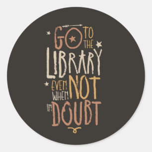 Go to the Library Quote Round Sticker