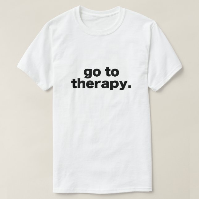 go to therapy T-Shirt (Design Front)